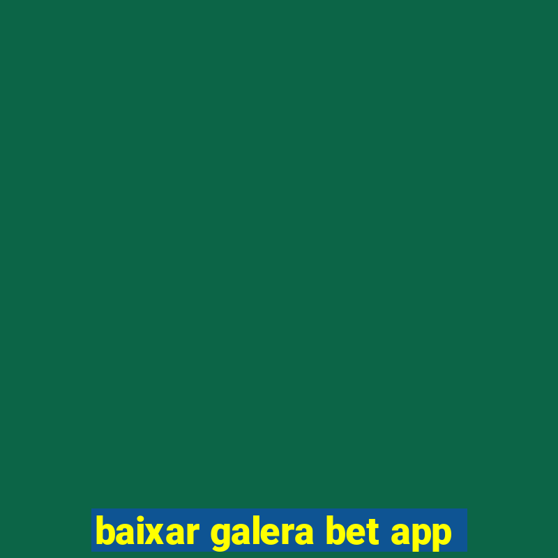 baixar galera bet app